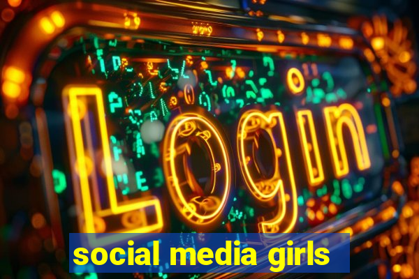 social media girls